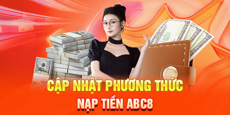 Các cách nạp tiền ABC8 tại sân chơi