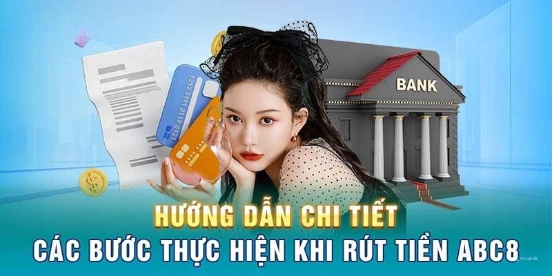 Hướng dẫn chi tiết cách rút tiền ABC8